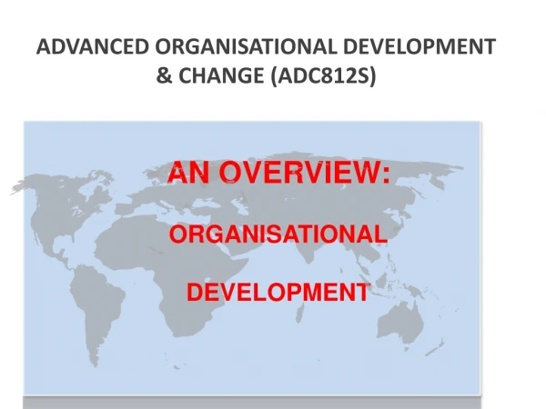 ADVANCED ORGANISATIONAL DEVELOPMENT &amp; CHANGE (ADC812S)