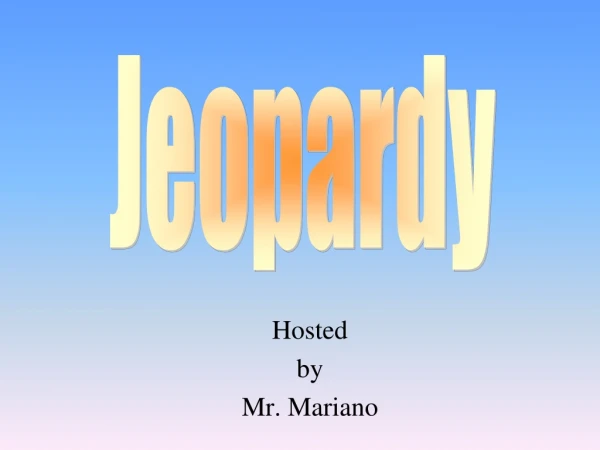 Hosted by Mr. Mariano