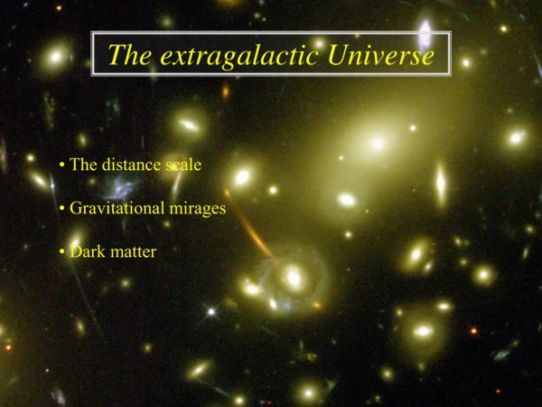 • The distance scale • Gravitational mirages • Dark matter