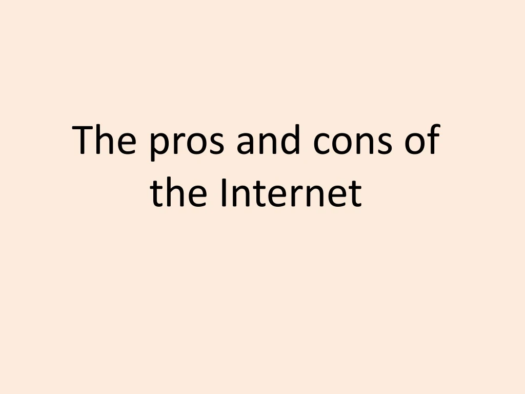 the pros and cons of the internet