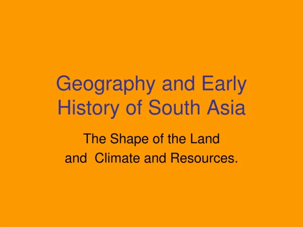 Geography and Early History of South Asia