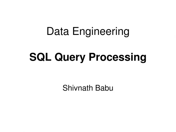 Data Engineering SQL Query Processing