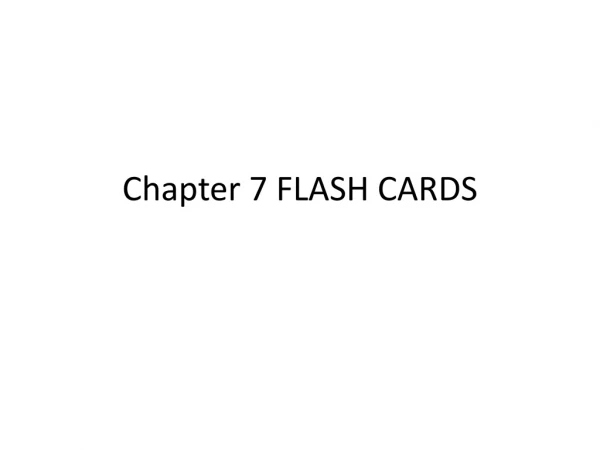 Chapter 7 FLASH CARDS