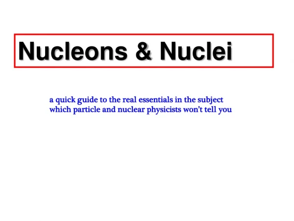 Nucleons &amp; Nuclei