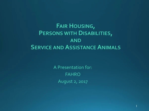 Fair Housing,  Persons with Disabilities,  and Service and Assistance Animals