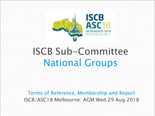 Terms of Reference, Membership and Report ISCB/ASC18 Melbourne: AGM Wed 29 Aug 2018
