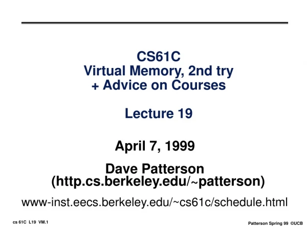 CS61C Virtual Memory, 2nd try + Advice on Courses  Lecture 19