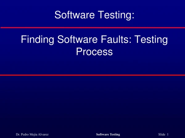 Software Testing:  Finding Software Faults: Testing Process