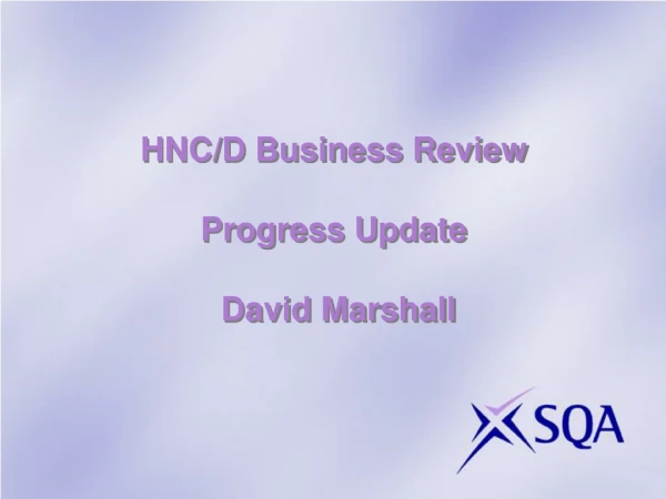 HNC/D Business Review Progress Update  David Marshall