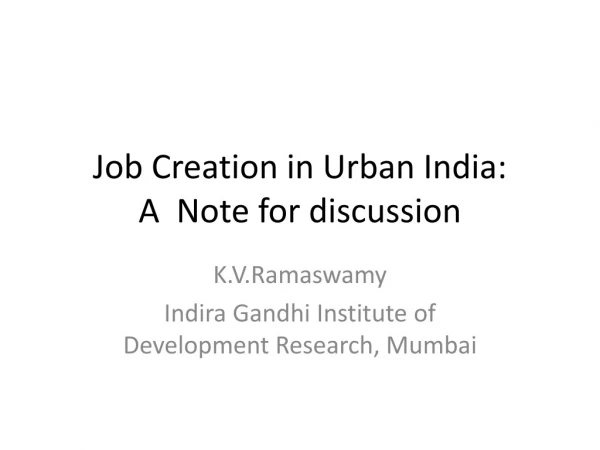 Job Creation in Urban India:  A  Note for discussion