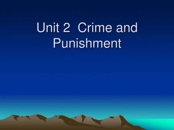 Unit 2  Crime and Punishment