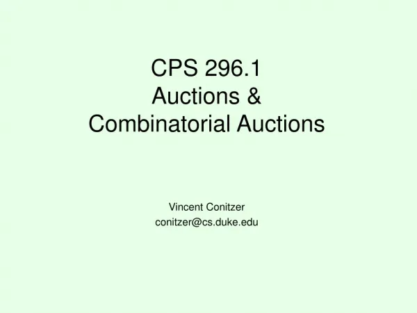 CPS 296.1 Auctions &amp; Combinatorial Auctions