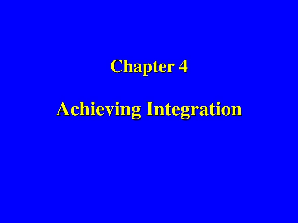 chapter 4 achieving integration