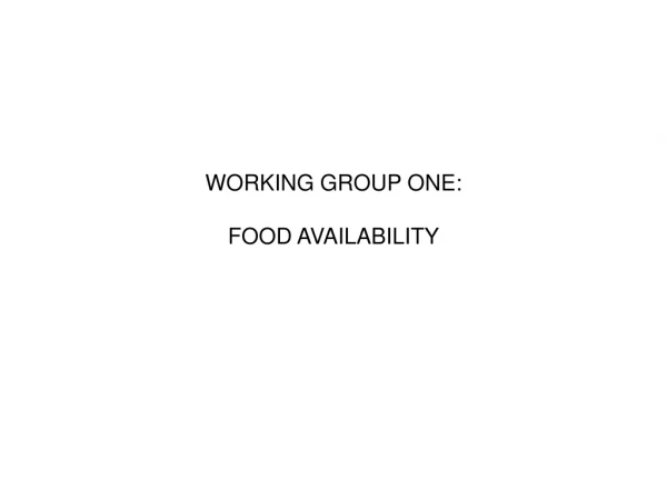 WORKING GROUP ONE:  FOOD AVAILABILITY