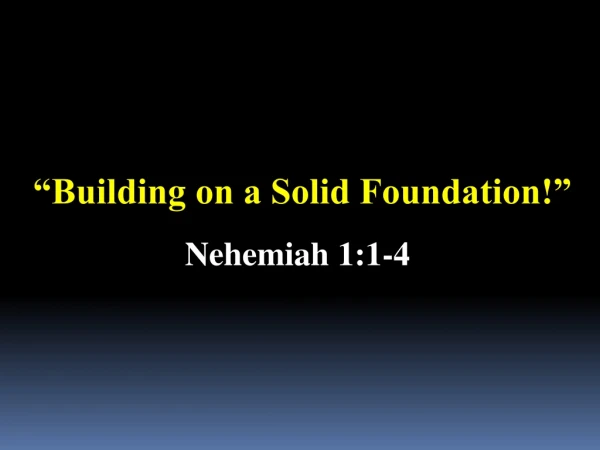 “Building on a Solid Foundation!”