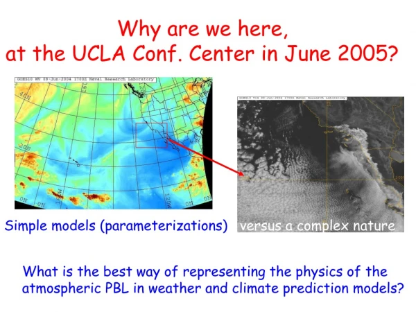 Why are we here, at the UCLA Conf. Center in June 2005?