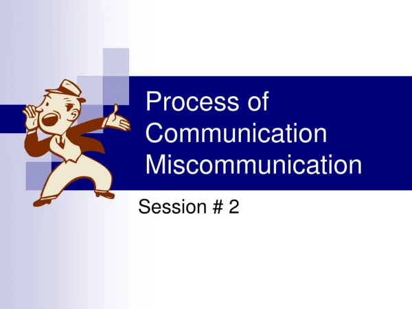 Process of Communication Miscommunication