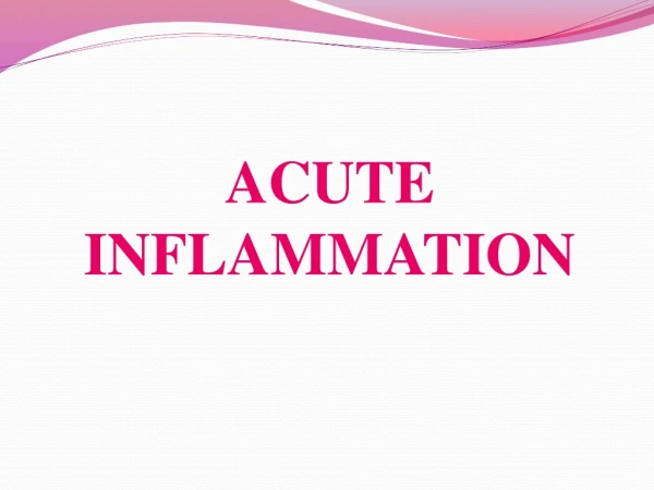 ACUTE INFLAMMATION