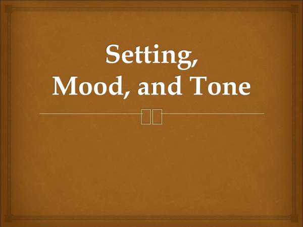 Setting, Mood,  and Tone