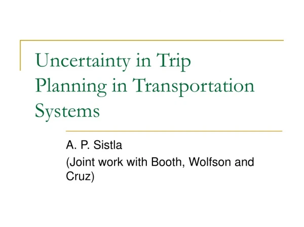 Uncertainty in Trip Planning in Transportation Systems