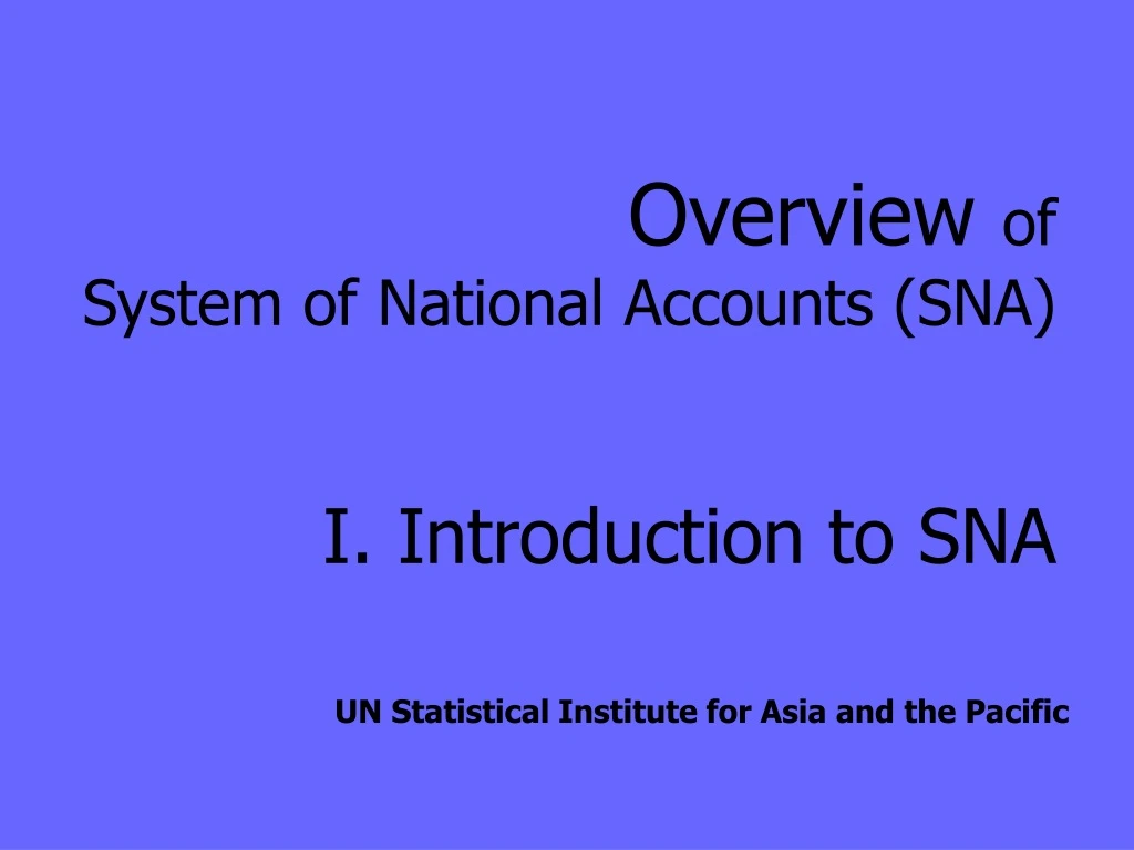 overview of system of national accounts sna i introduction to sna