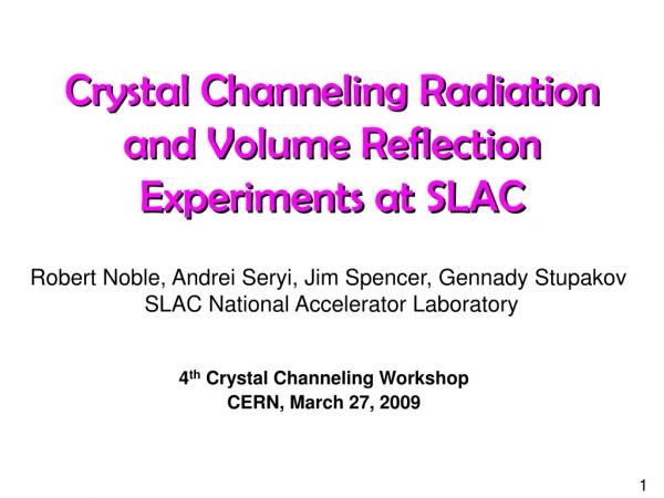 Crystal Channeling Radiation  and Volume Reflection Experiments at SLAC
