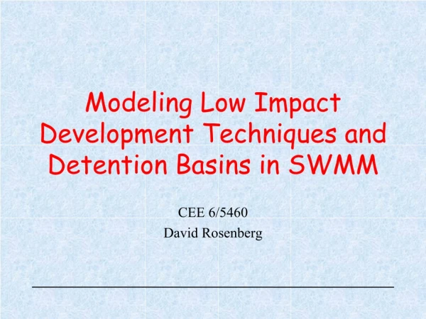 Modeling Low Impact Development Techniques and Detention Basins in SWMM