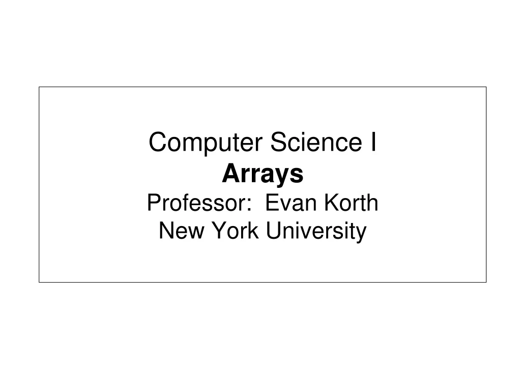 computer science i arrays professor evan korth new york university