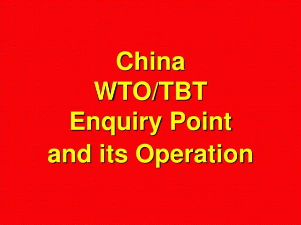 China  WTO/TBT  Enquiry Point  and its Operation
