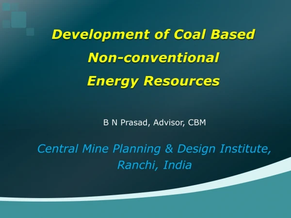 Development of Coal Based  Non-conventional  Energy  Resources