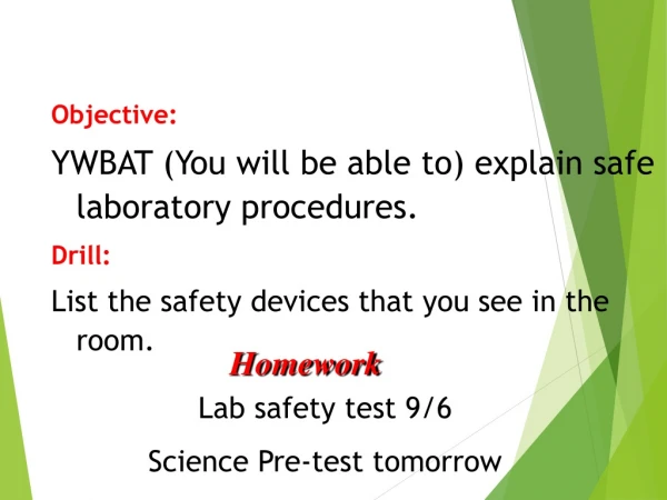 Objective: YWBAT (You will be able to) explain safe laboratory procedures. Drill: