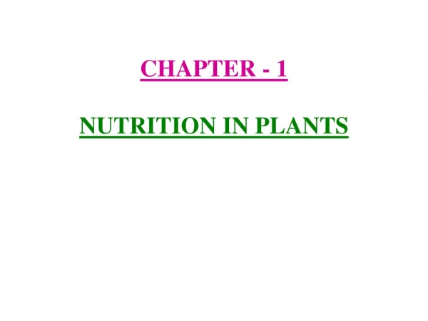 CHAPTER - 1 NUTRITION IN PLANTS