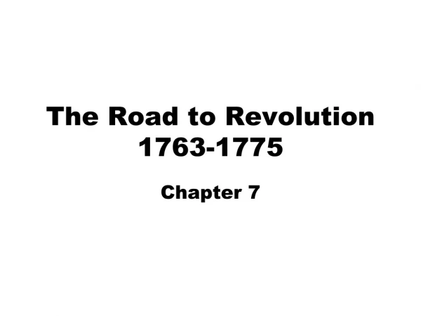 The Road to Revolution 1763-1775