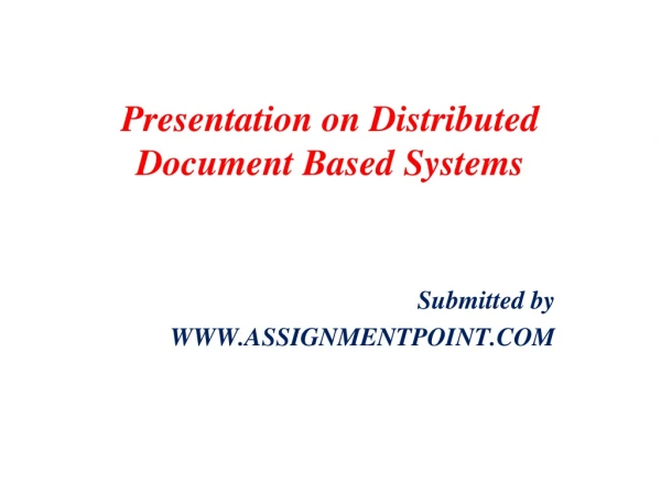 Presentation on Distributed Document Based Systems
