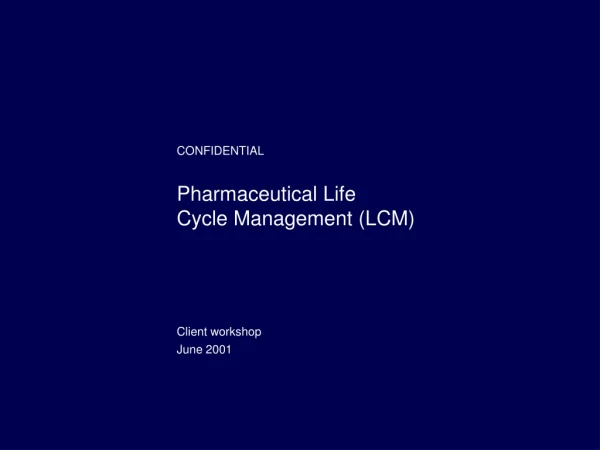 Pharmaceutical Life  Cycle Management (LCM)