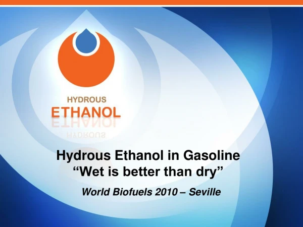 Hydrous Ethanol in Gasoline  “Wet is better than dry”