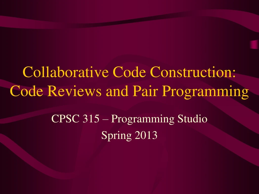 collaborative code construction code reviews and pair programming