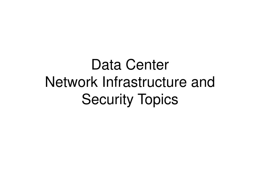 data center network infrastructure and security topics
