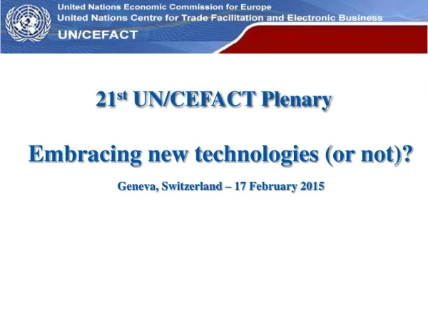 Embracing new technologies (or not)? Geneva, Switzerland – 17 February 2015