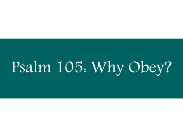 Psalm 105: Why Obey?