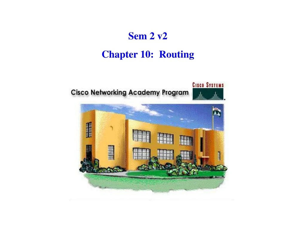 sem 2 v2 chapter 10 routing