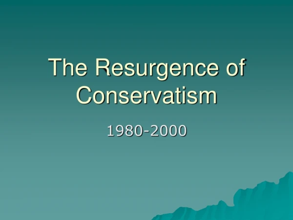 The Resurgence of Conservatism