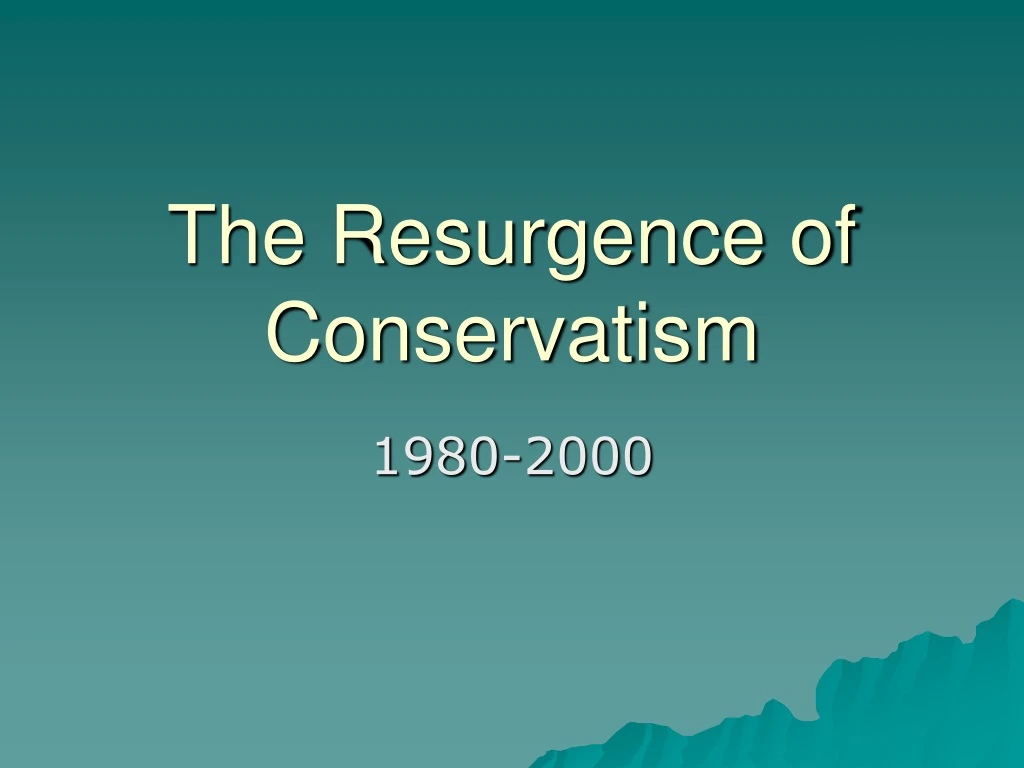 the resurgence of conservatism