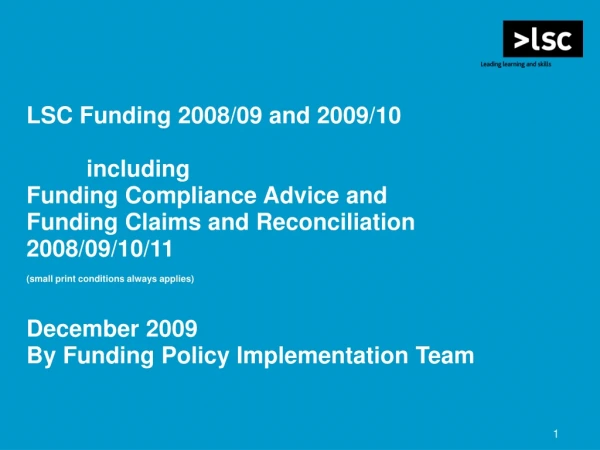 LSC Funding 2008/09 and 2009/10  	including Funding Compliance Advice and