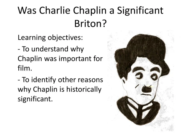 Was Charlie Chaplin a Significant Briton?
