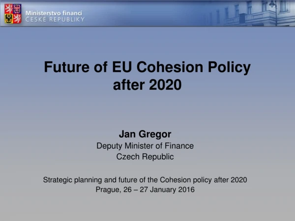 Future of EU Cohesion Policy  after 2020