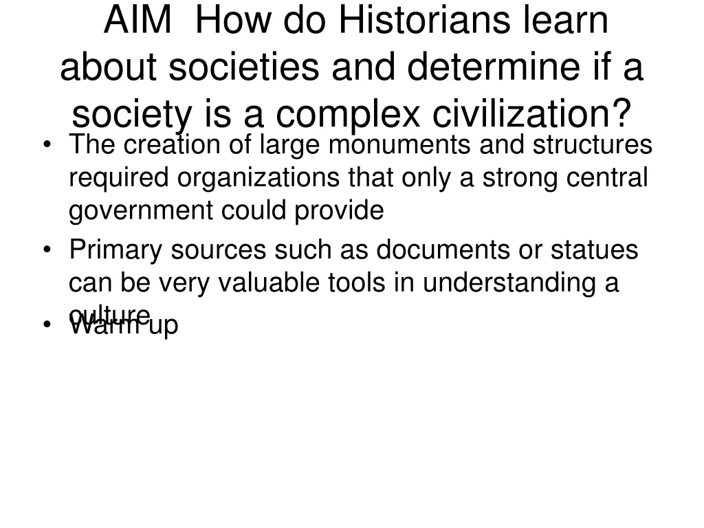aim how do historians learn about societies and determine if a society is a complex civilization