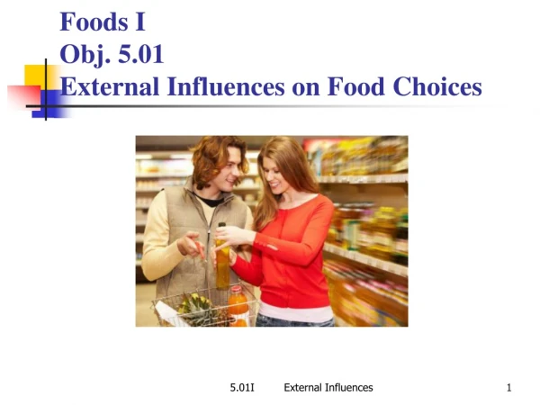 Foods I Obj. 5.01  External Influences on Food Choices
