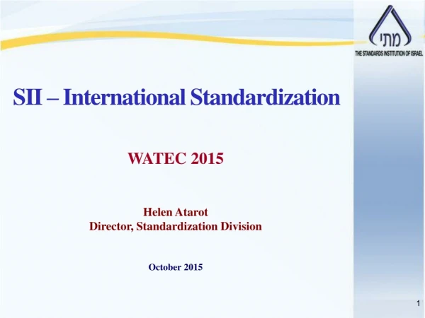 WATEC 2015 Helen  Atarot Director, Standardization Division October 2015