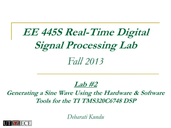 EE 445S Real-Time Digital  Signal Processing Lab Fall  2013
